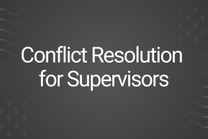 Graphic with the text, "Conflict Resolution for Supervisors."
