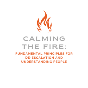 Graphic with an illustration of fire and text stating, "Calming the Fire: Fundamental Principles for De-Escalation and Understanding People."